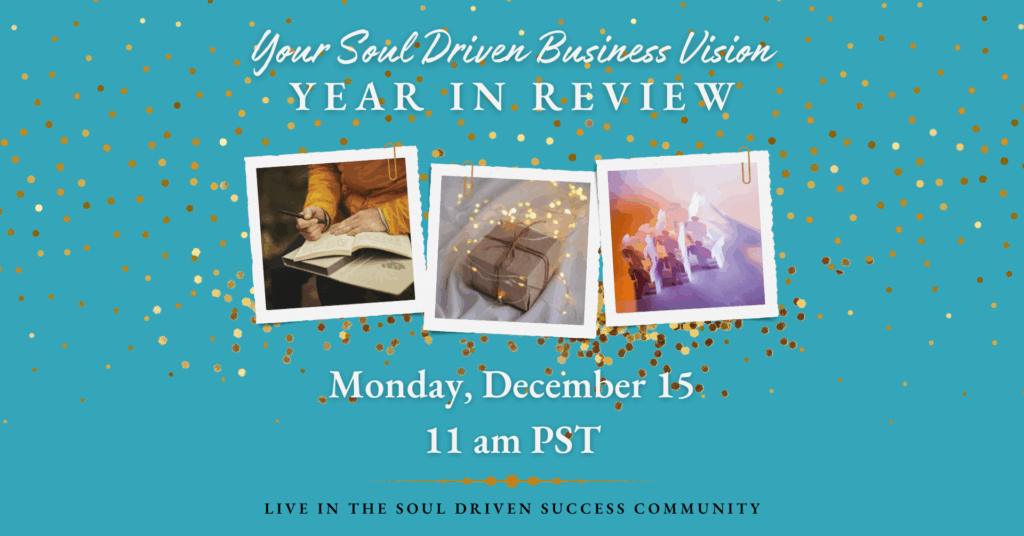 Your Soul Driven Business Vision - Year in Review