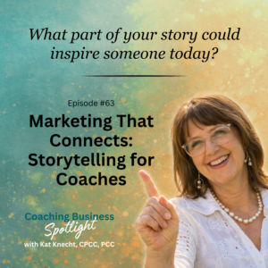Kat Knecht – Marketing That Connects: Storytelling for Coaches