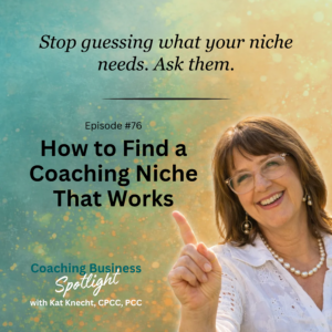 Ep. 76 - Kat Knecht – How to Find a Coaching Niche That Works